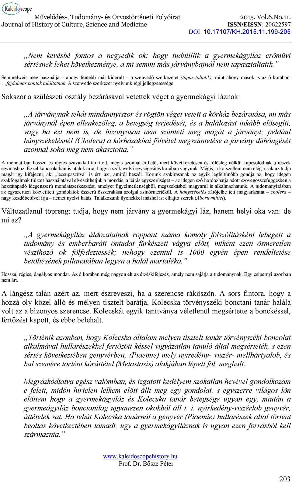 A szenvedő szerkezet nyelvünk régi jellegzetessége.