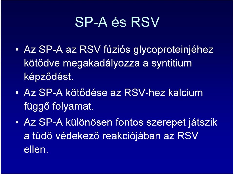 Az SP-A kötődése az RSV-hez kalcium függő folyamat.
