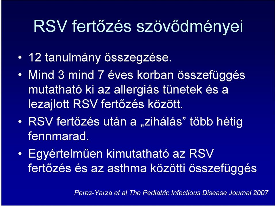 RSV fertőzés között. RSV fertőzés után a zihálás több hétig fennmarad.