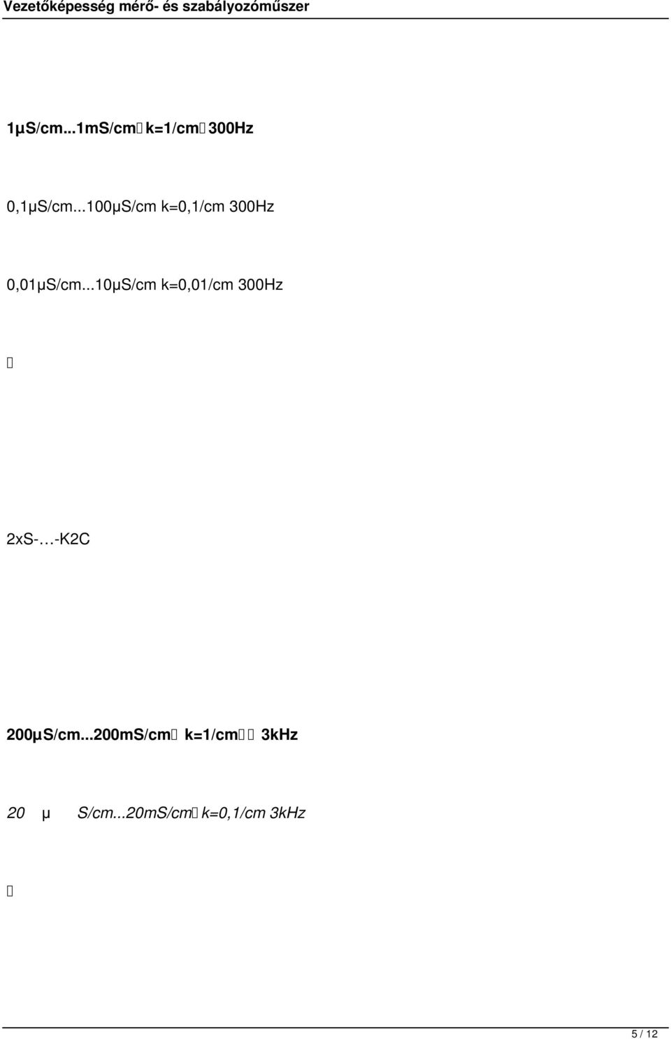 ..10μS/cm k=0,01/cm 300Hz 2xS- -K2C 200μS/cm.