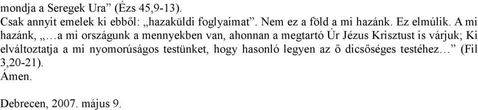 A mi hazánk, a mi országunk a mennyekben van, ahonnan a megtartó Úr Jézus Krisztust is