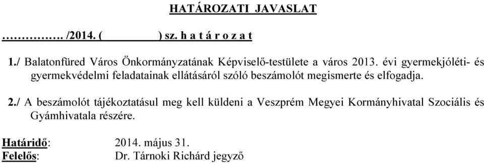 évi gyermekjóléti- és gyermekvédelmi feladatainak ellátásáról szóló beszámolót megismerte és elfogadja.