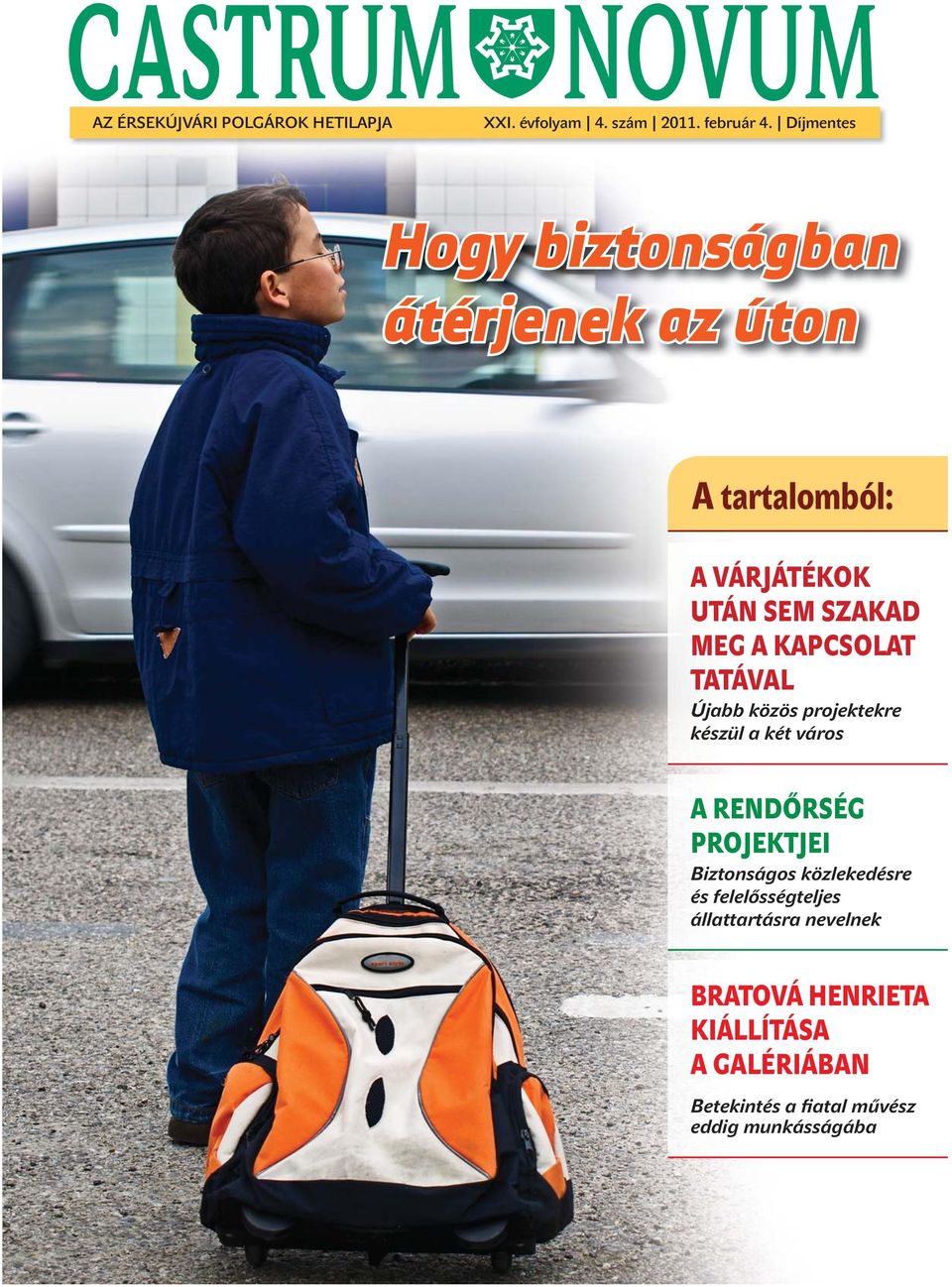 KAPCSOLAT TATÁVAL Újabb közös projektekre készül a két város A RENDŐRSÉG PROJEKTJEI Biztonságos