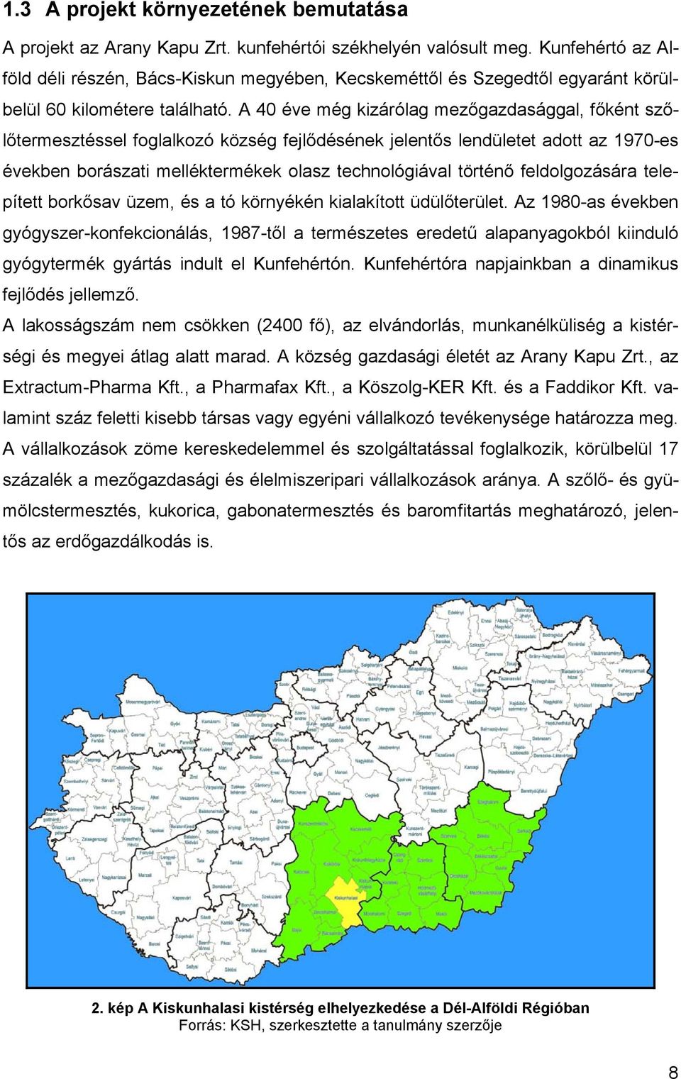 A 40 éve még kizárólag mezőgazdasággal, főként szőlőtermesztéssel foglalkozó község fejlődésének jelentős lendületet adott az 1970-es években borászati melléktermékek olasz technológiával történő