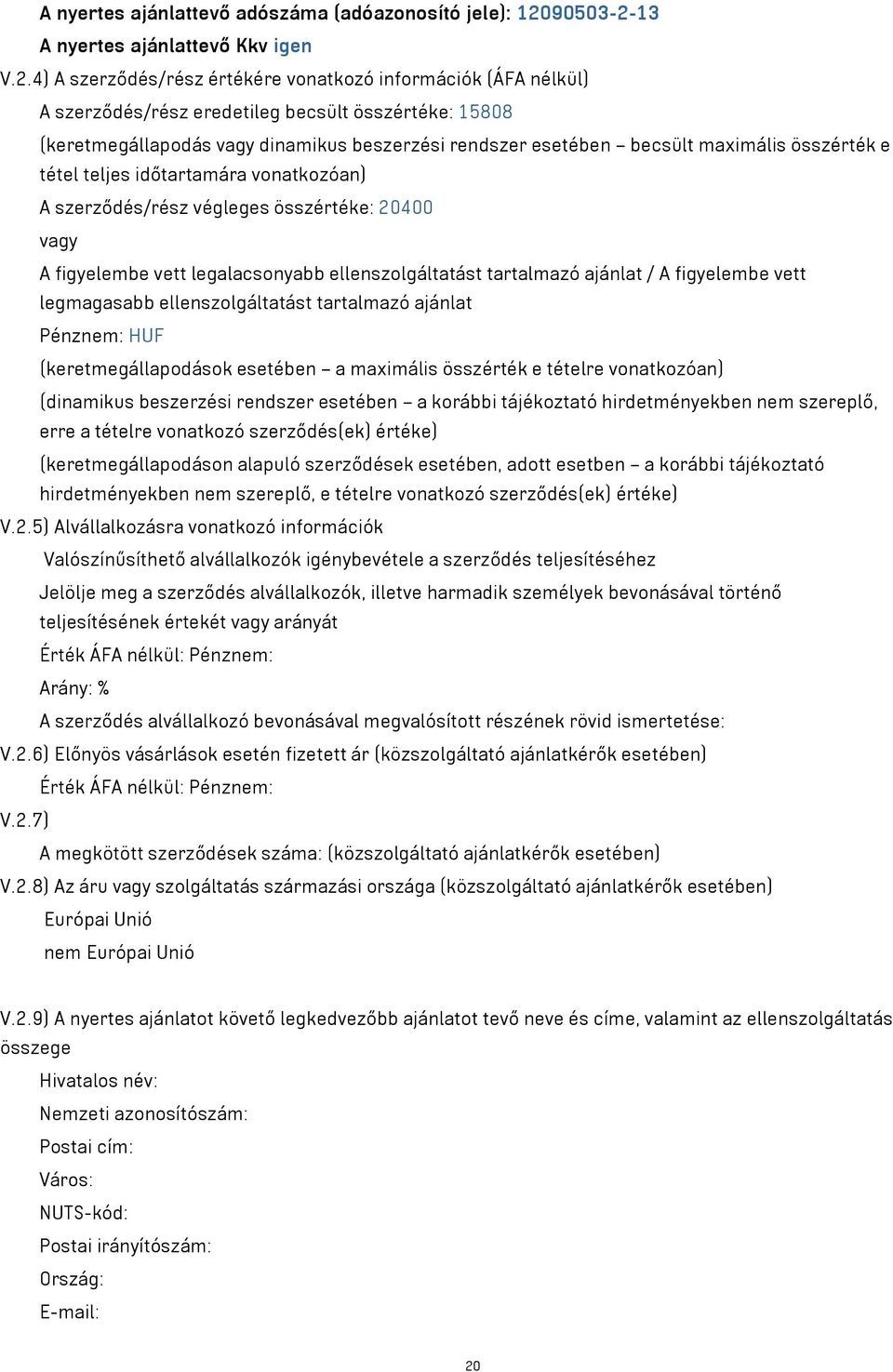 13 A nyertes ajánlattevő Kkv igen V.2.
