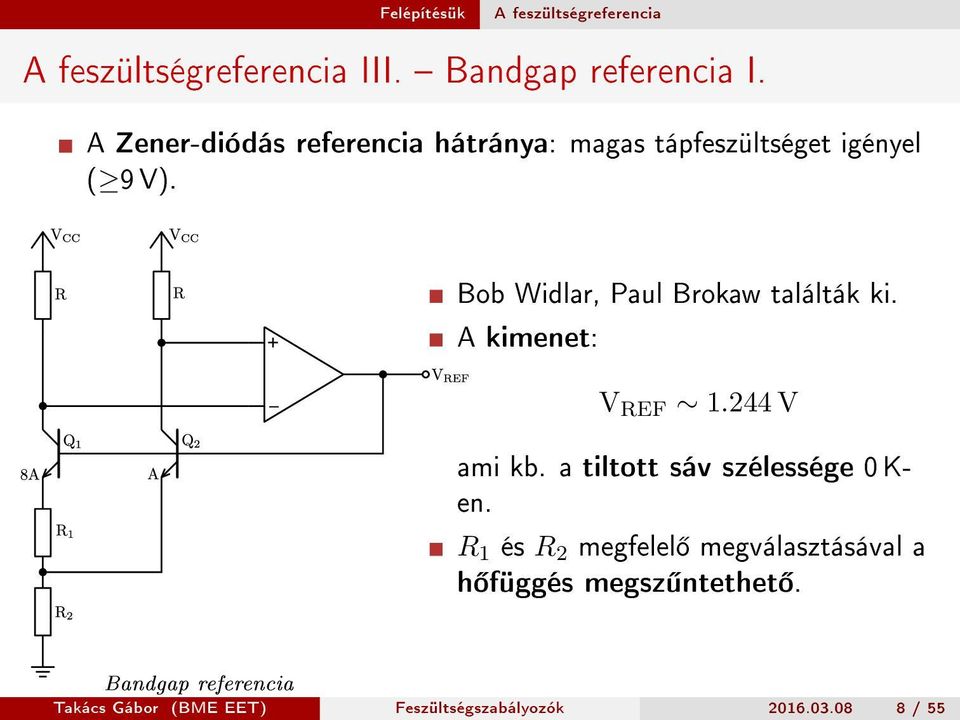 + _ Bob Widlar, Paul Brokaw találták ki. A kimenet: V REF 1.244 V ami kb.
