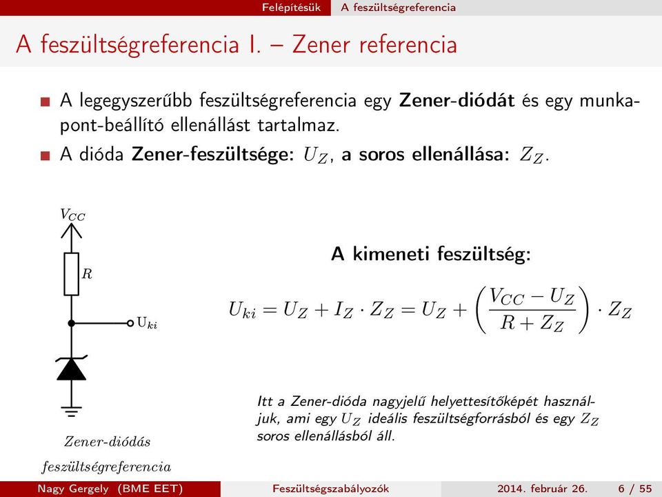 A dióda Zener-feszültsége: U Z, a soros ellenállása: Z Z.