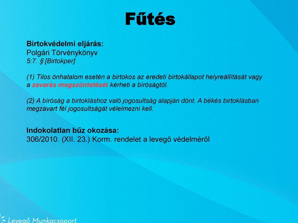 zavarás megszüntetését kérheti a bíróságtól.