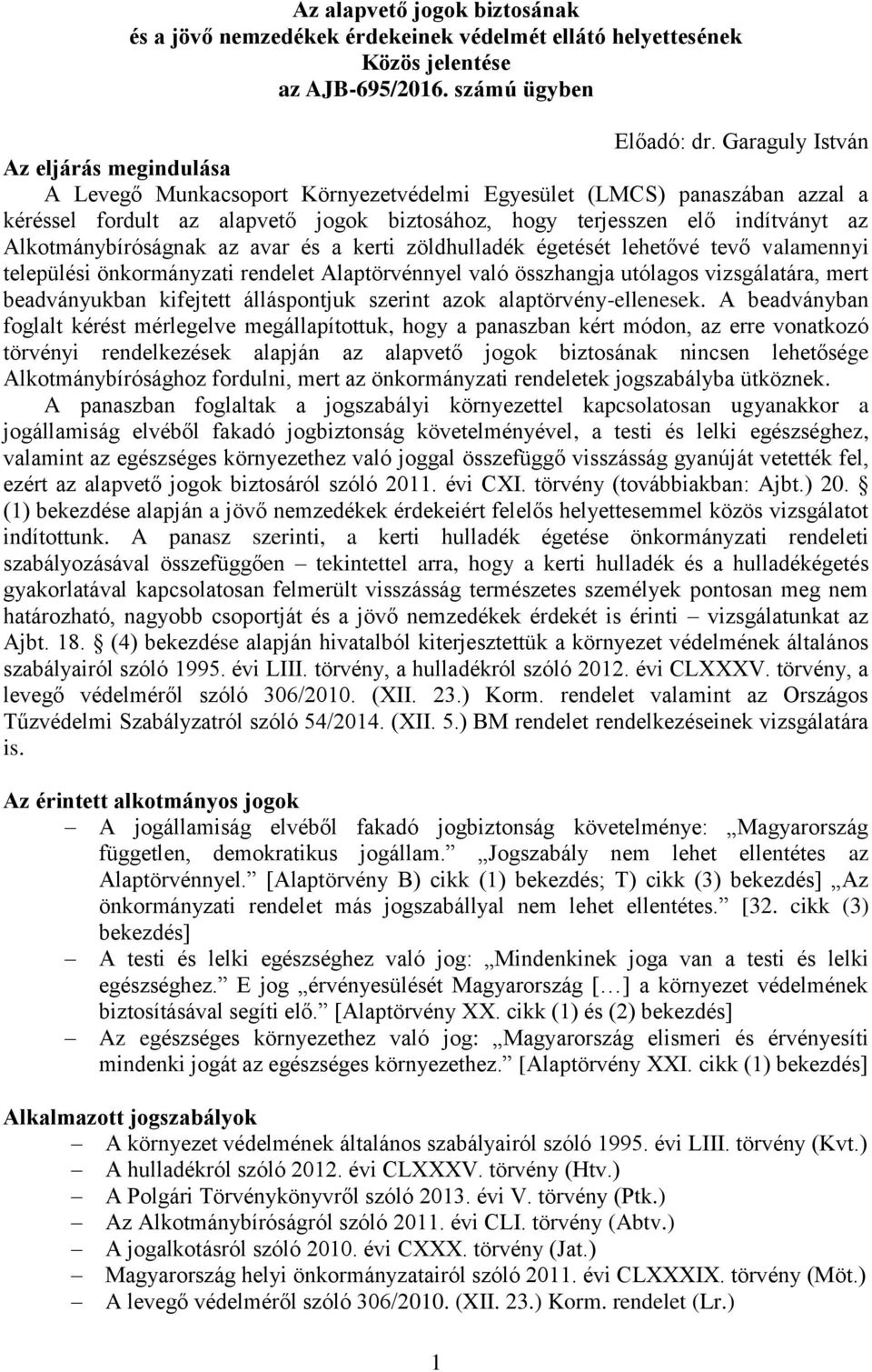 Alkotmánybíróságnak az avar és a kerti zöldhulladék égetését lehetővé tevő valamennyi települési önkormányzati rendelet Alaptörvénnyel való összhangja utólagos vizsgálatára, mert beadványukban