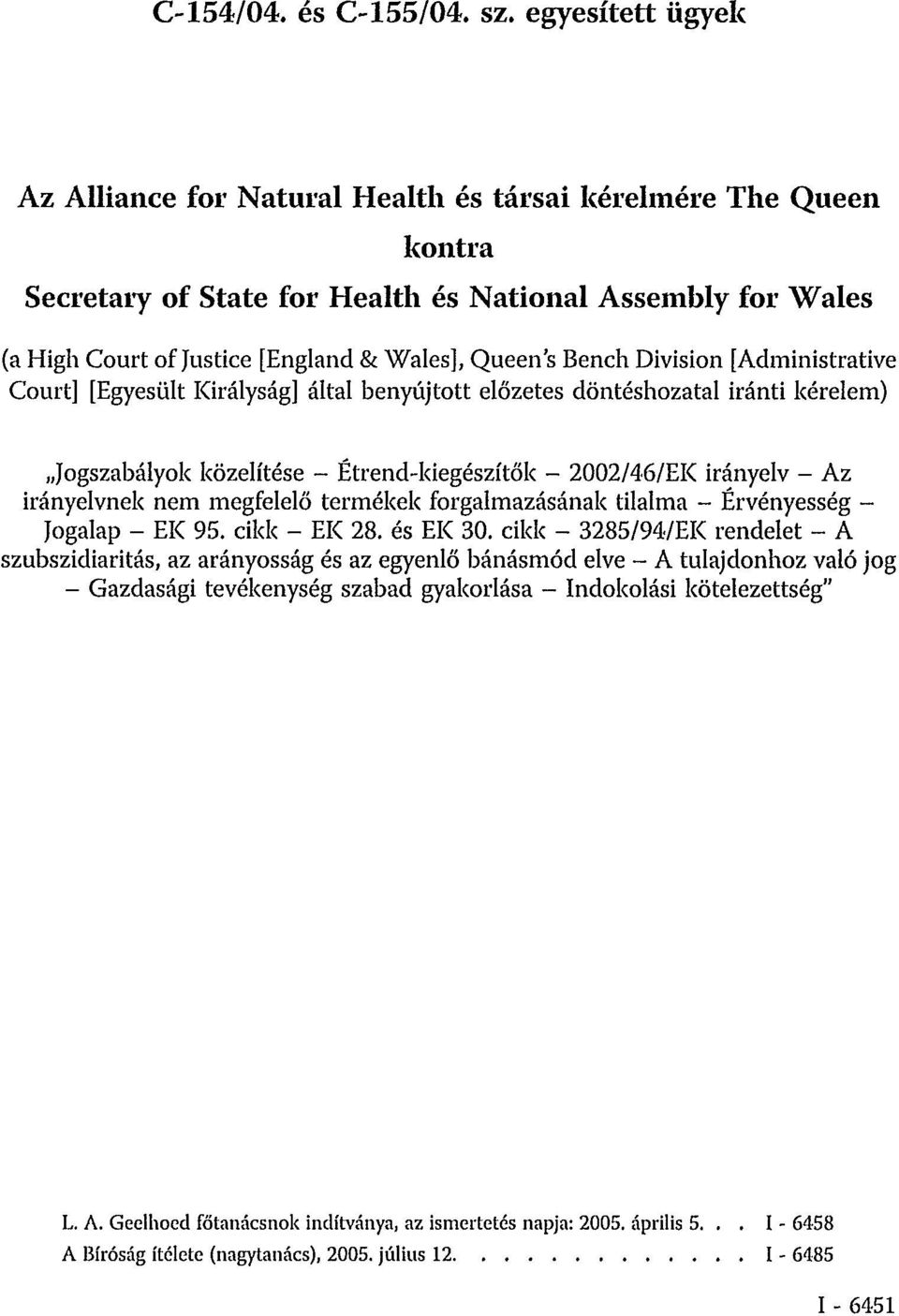 Bench Division [Administrative Court] [Egyesült Királyság] által benyújtott előzetes döntéshozatal iránti kérelem) Jogszabályok közelítése - Étrend-kiegészítők - 2002/46/EK irányelv - Az irányelvnek