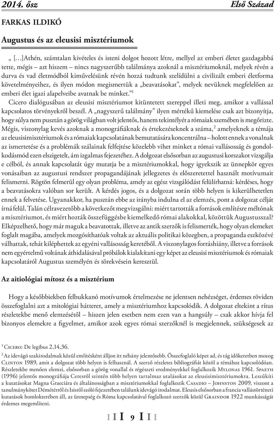 megismertük a beavatásokat, melyek nevüknek megfelelően az emberi élet igazi alapelveibe avatnak be minket.