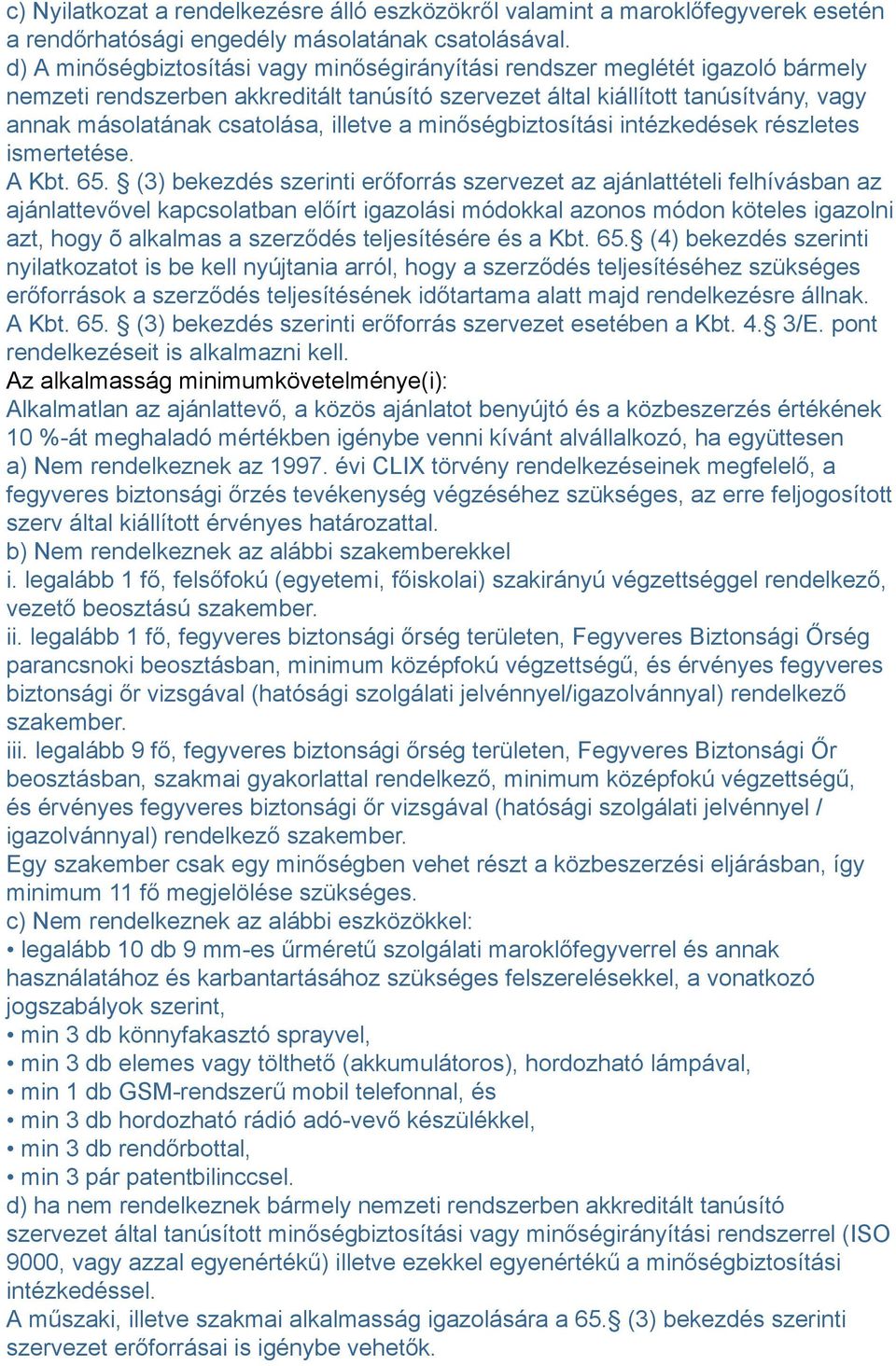 illetve a minőségbiztosítási intézkedések részletes ismertetése. A Kbt. 65.