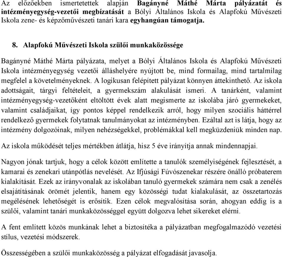 Alapfokú Művészeti Iskola szülői munkaközössége Bagányné Máthé Márta pályázata, melyet a Bólyi Általános Iskola és Alapfokú Művészeti Iskola intézményegység vezetői álláshelyére nyújtott be, mind