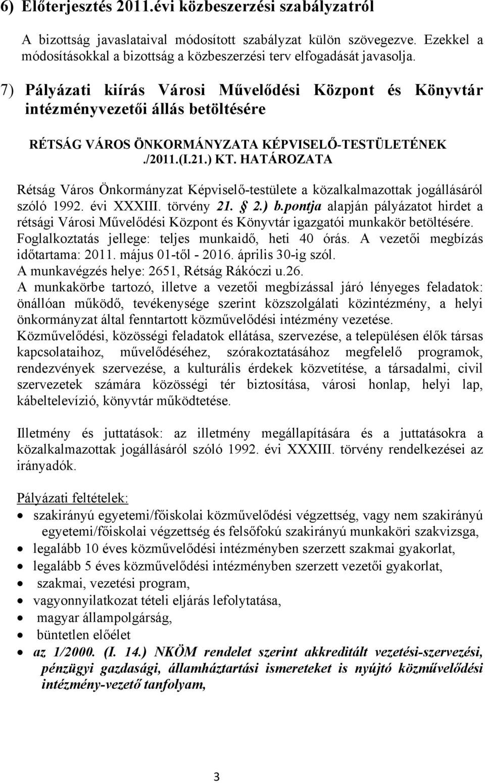 HATÁROZATA Rétság Város Önkormányzat Képviselő-testülete a közalkalmazottak jogállásáról szóló 1992. évi XXXIII. törvény 21. 2.) b.