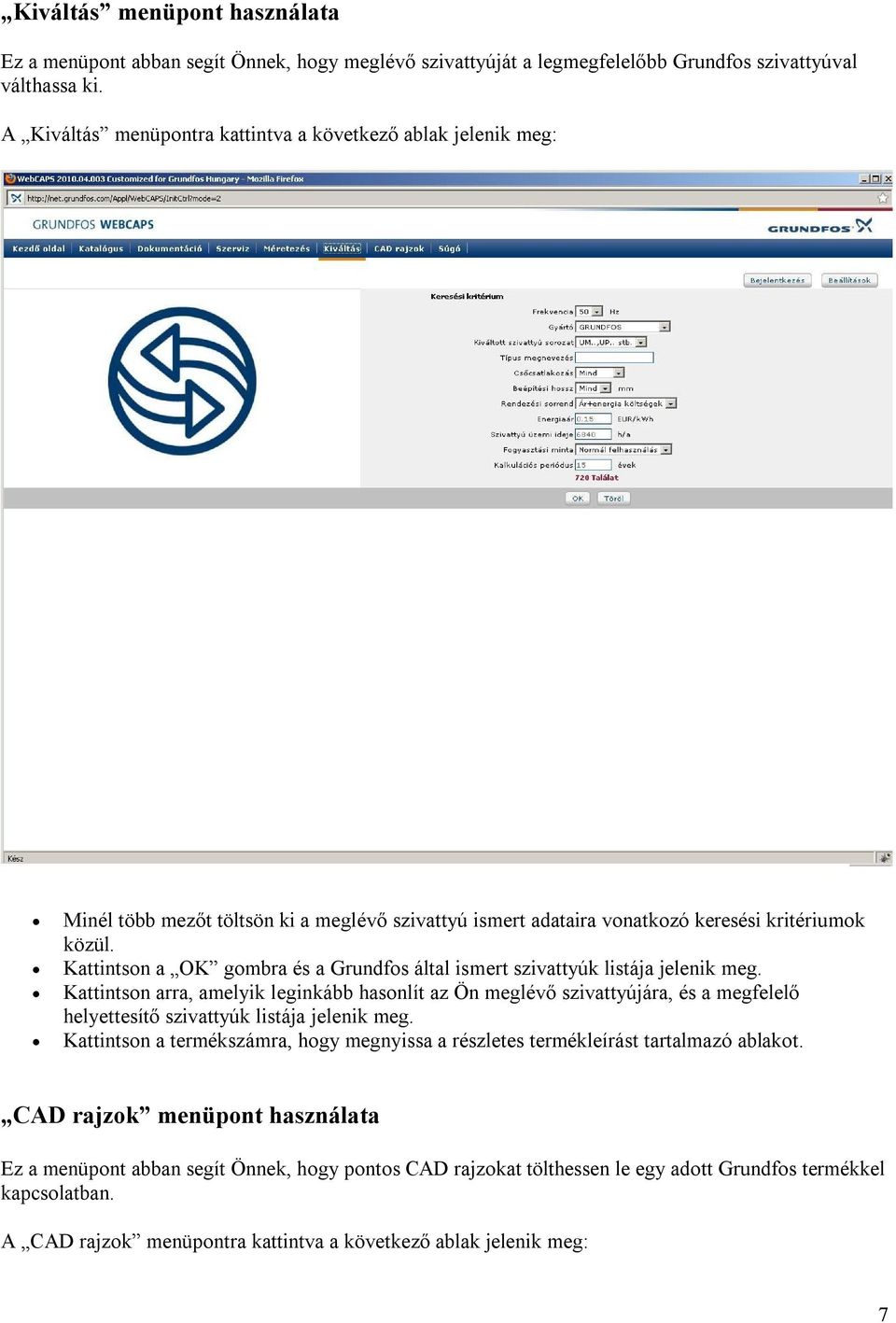 Kattintson a OK gombra és a Grundfos által ismert szivattyúk listája jelenik meg.