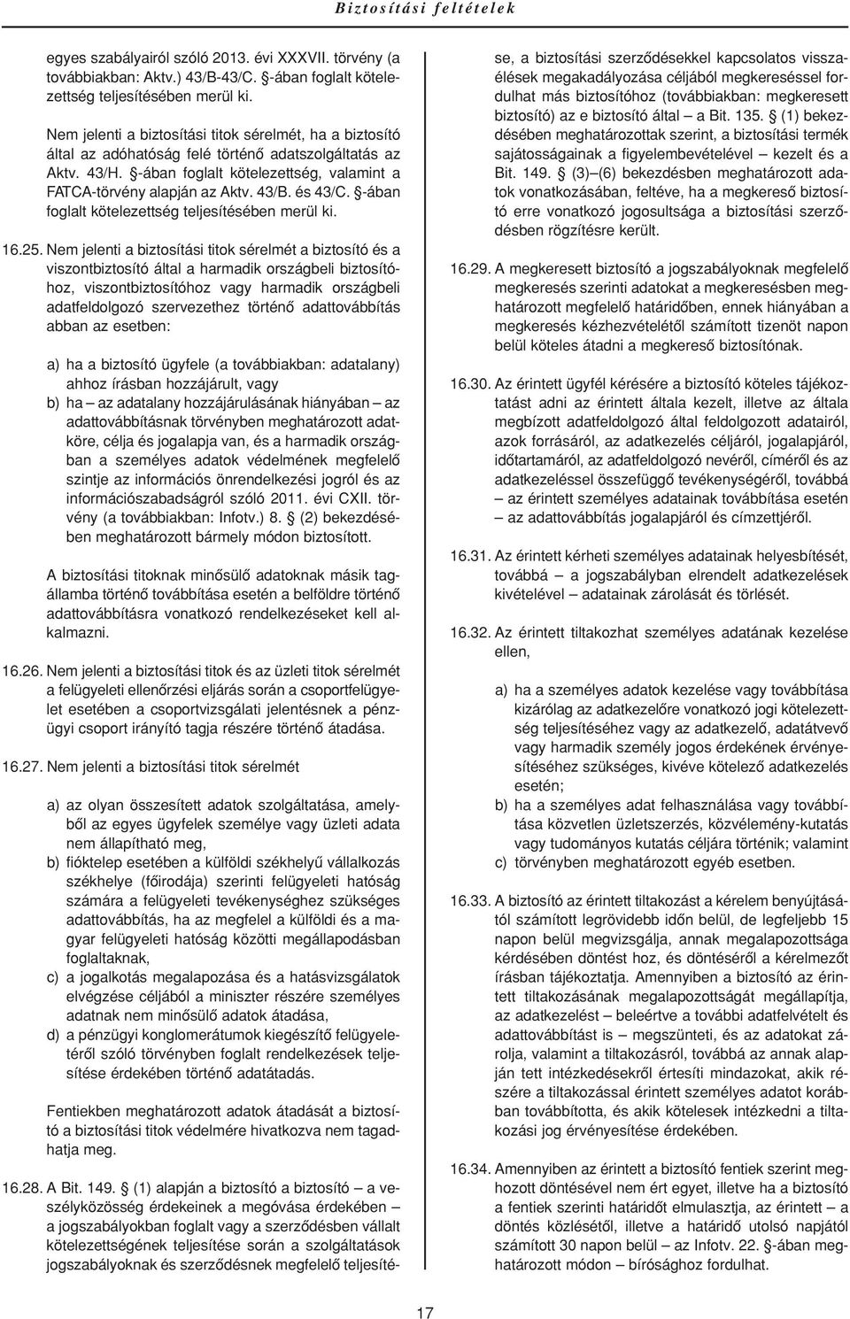 és 43/C. -ában foglalt kötelezettség teljesítésében merül ki. 16.25.