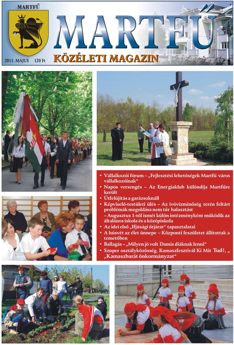 külön intézményként mûködik az általános iskola és a középiskola Az idei elsõ Ifjúsági õrjárat tapasztalatai A húsvét az élet ünnepe Központi