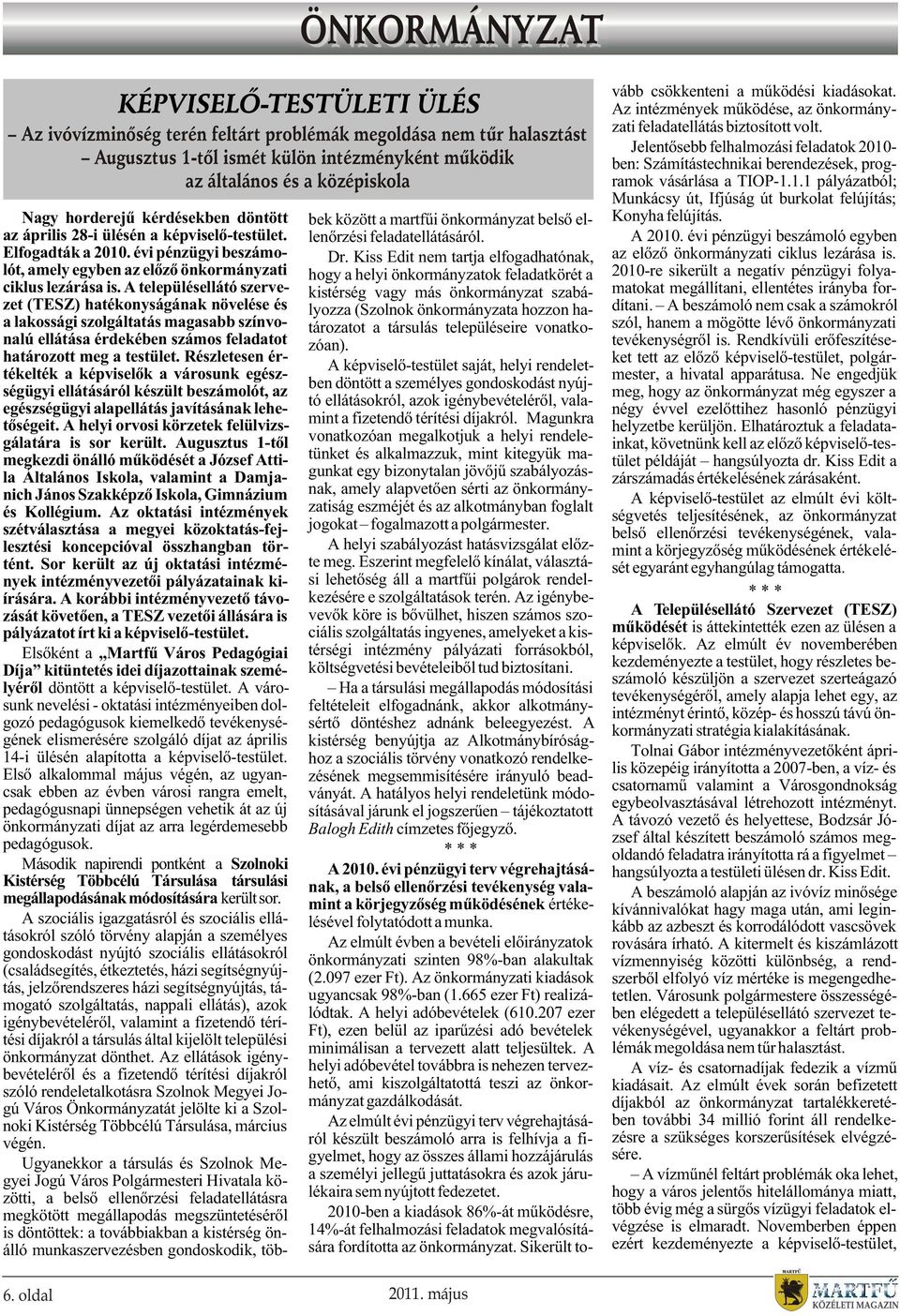 A településellátó szervezet (TESZ) hatékonyságának növelése és a lakossági szolgáltatás magasabb színvonalú ellátása érdekében számos feladatot határozott meg a testület.