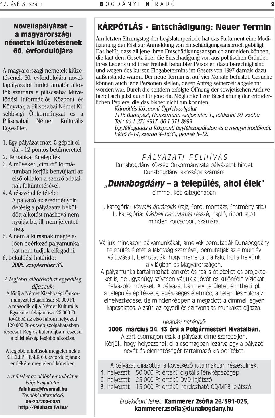 Egyesület. 1. Egy pályázat max. 5 gépelt oldal - 12 pontos betűmérettel 2. Tematika: Kitelepítés 3. A műveket cim.rtf formátumban kérjük benyújtani az első oldalon a szerző adatainak feltüntetésével.