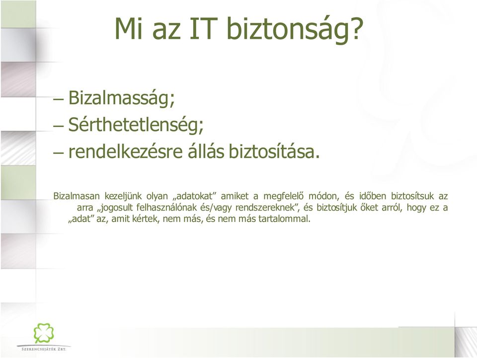 Bizalmasan kezeljünk olyan adatokat amiket a megfelelő módon, és időben