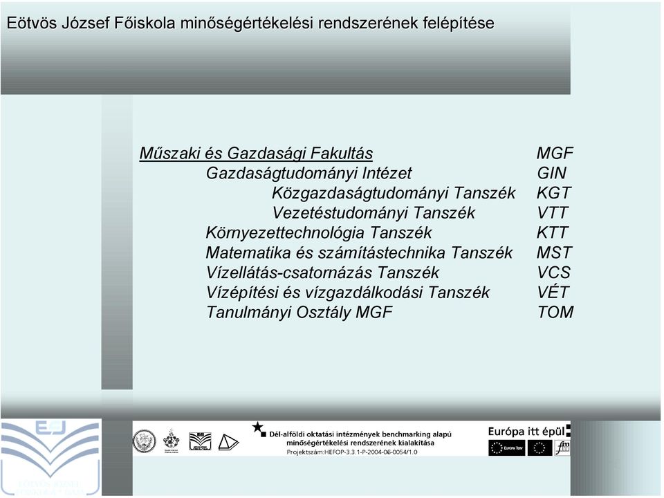 számítástechnika Tanszék Vízellátás-csatornázás Tanszék Vízépítési és