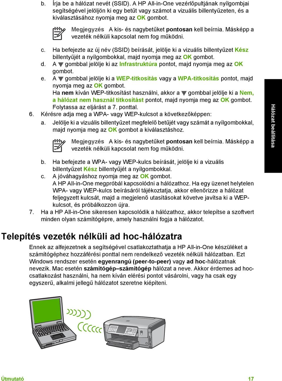 Megjegyzés A kis- és nagybetűket pontosan kell beírnia. Másképp a vezeték nélküli kapcsolat nem fog működni. c.