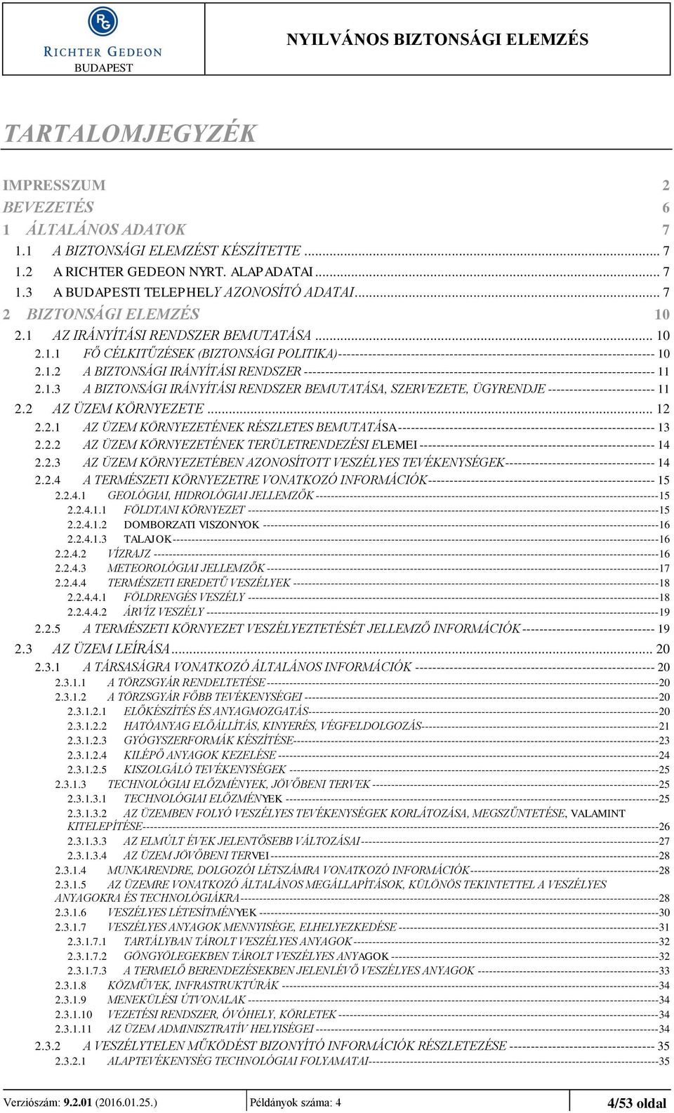 1.3 A BIZTONSÁGI IRÁNYÍTÁSI RENDSZER BEMUTATÁSA, SZERVEZETE, ÜGYRENDJE ------------------------- 11 2.