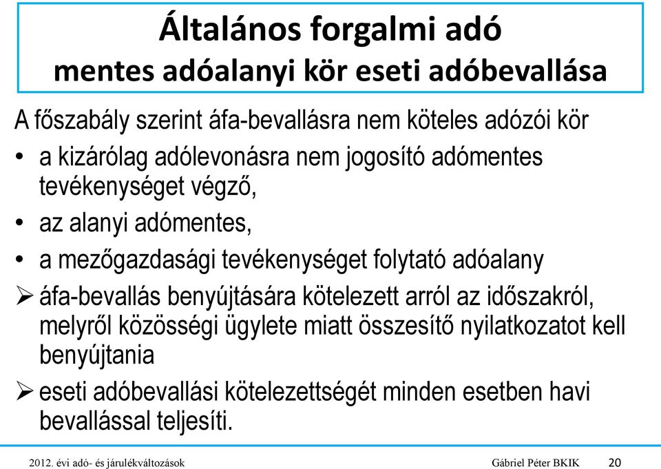 adóalany áfa-bevallás benyújtására kötelezett arról az időszakról, melyről közösségi ügylete miatt összesítő nyilatkozatot kell