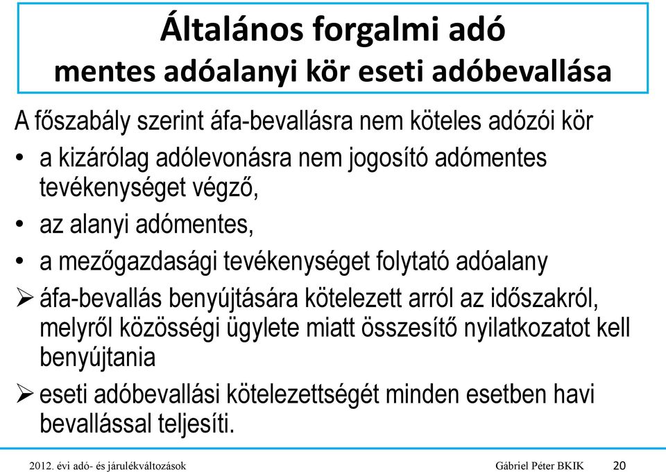 adóalany áfa-bevallás benyújtására kötelezett arról az időszakról, melyről közösségi ügylete miatt összesítő nyilatkozatot kell