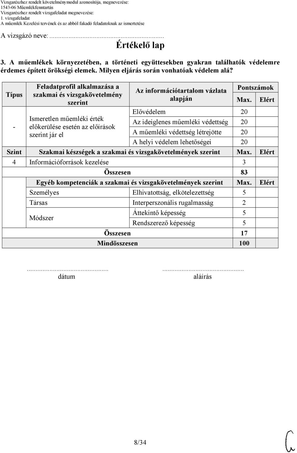 Elért Elővédelem 20 - Ismeretlen műemléki érték Az ideiglenes műemléki védettség 20 előkerülése esetén az előírások szerint jár el A műemléki védettség létrejötte 20 A helyi védelem lehetőségei 20