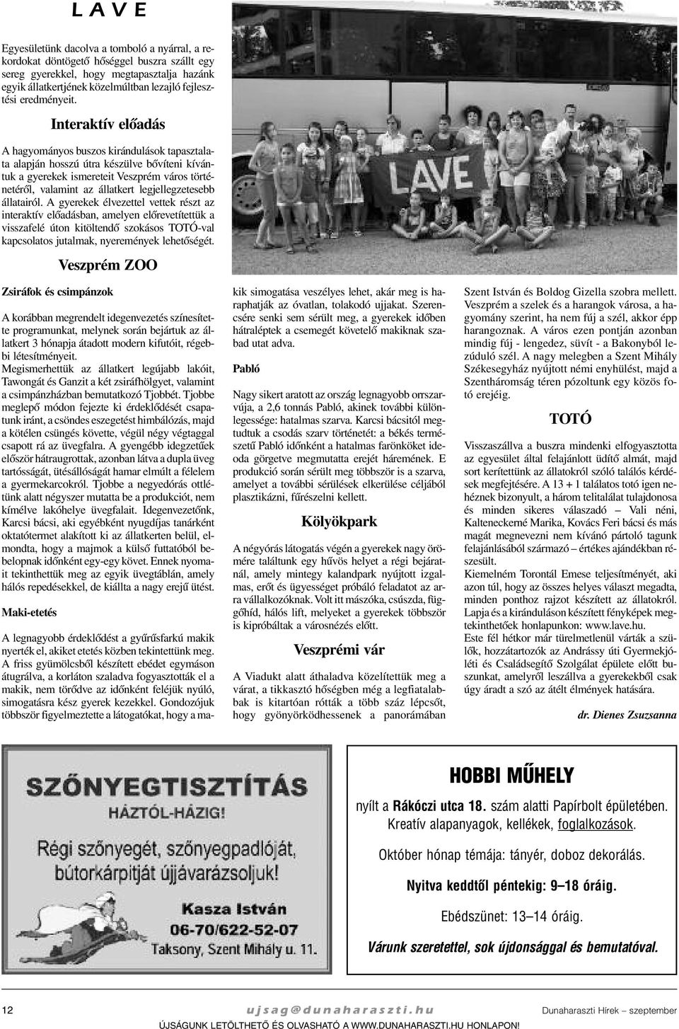 In te rak tív elõ adás A ha gyo má nyos bu szos ki rán du lá sok ta pasz ta la - ta alap ján hos szú út ra ké szül ve bõ ví te ni kí ván - tuk a gye re kek is me re te it Veszp rém vá ros tör té - ne