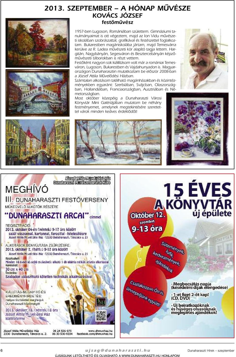 Bu ka rest ben ma gán is ko lá ba jár tam, majd Te mes vár ra ke rül ve az R. Ladea mû vé sze ti kör ala pí tó tag ja let tem.