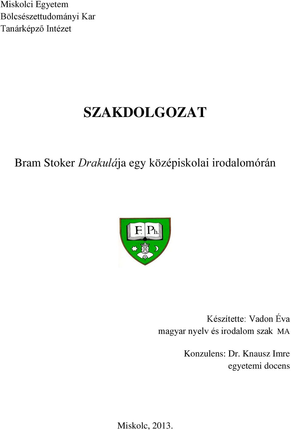 SZAKDOLGOZAT. Bram Stoker Drakulája egy középiskolai irodalomórán. Miskolci  Egyetem Bölcsészettudományi Kar Tanárképző Intézet - PDF Ingyenes letöltés