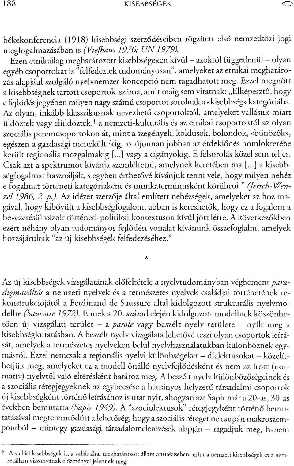 nyelvnemzet-koncepció nem ragadhatott meg.