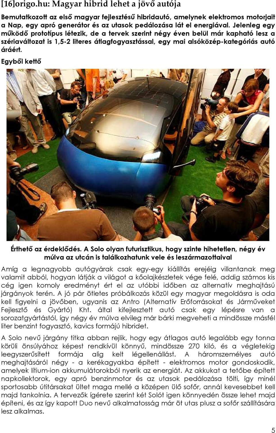 Egybıl kettı Érthetı az érdeklıdés.