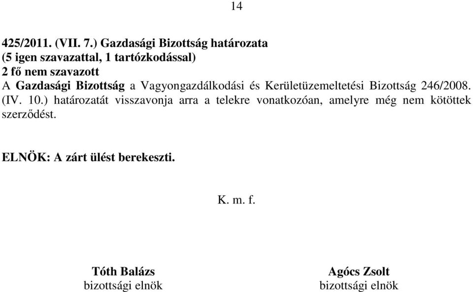 Gazdasági Bizottság a Vagyongazdálkodási és Kerületüzemeltetési Bizottság 246/2008. (IV. 10.