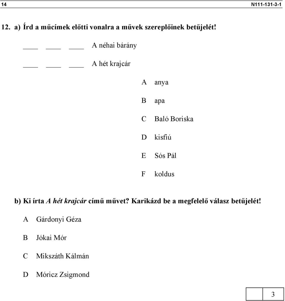 Pál koldus b) Ki írta A hét krajcár című művet?