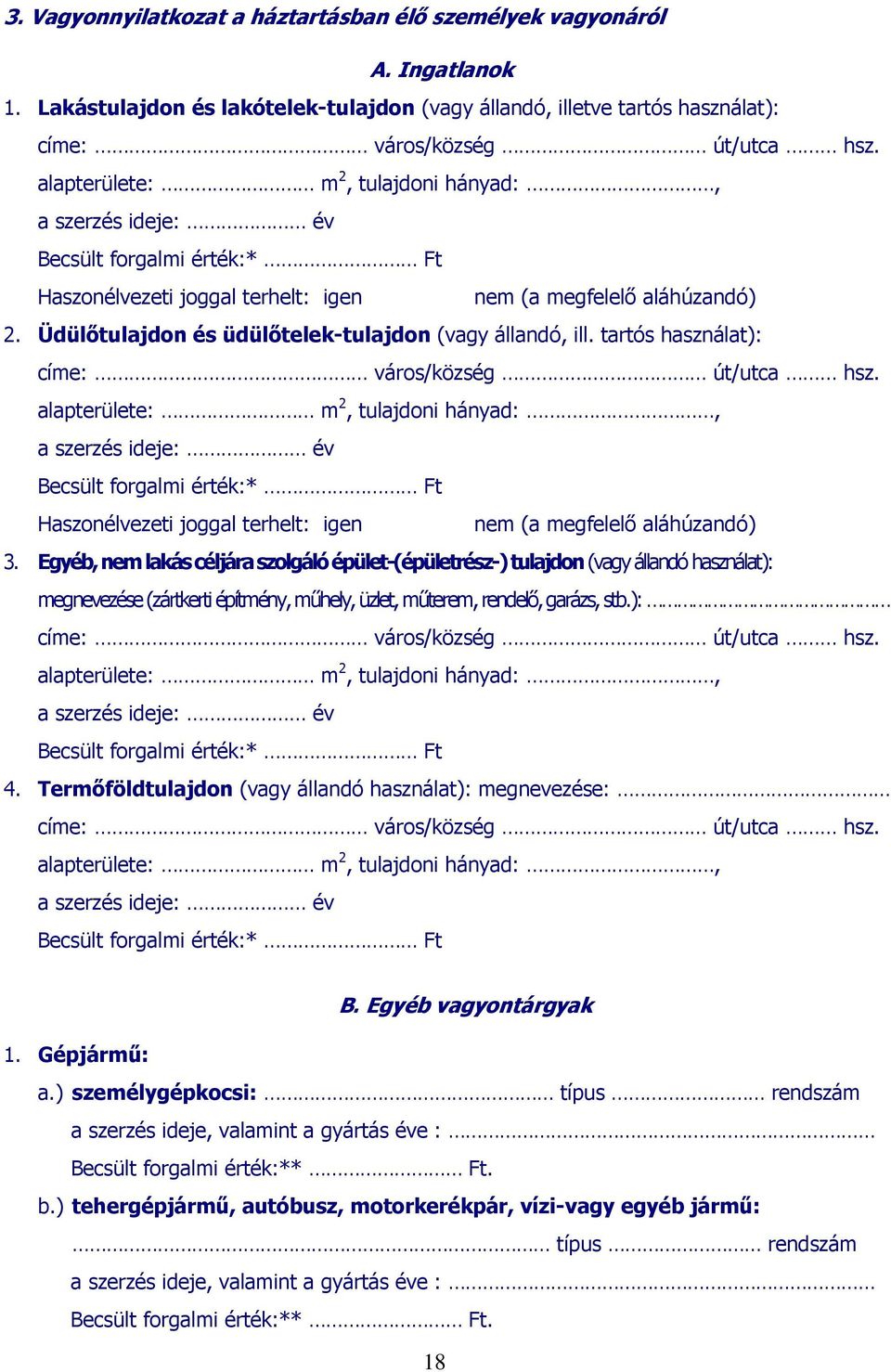 Üdülőtulajdon és üdülőtelek-tulajdon (vagy állandó, ill. tartós használat): címe: város/község út/utca hsz.