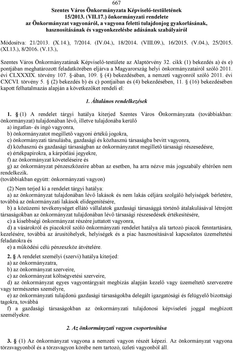 ), 18/2014. (VIII.09.), 16/2015. (V.04.), 25/2015. (XI.13.), 8/2016. (V.13.), Szentes Város Önkormányzatának Képviselő-testülete az Alaptörvény 32.