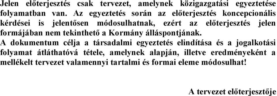 formájában nem tekinthető a Kormány álláspontjának.