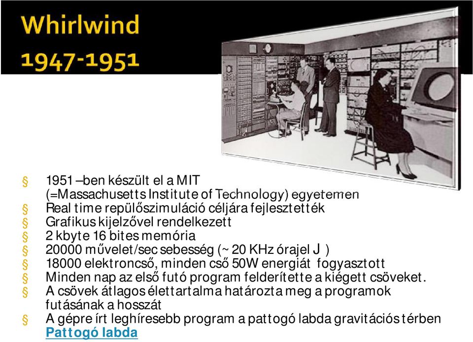 minden cső 50W energiát fogyasztott Minden nap az első futó program felderítette a kiégett csöveket.