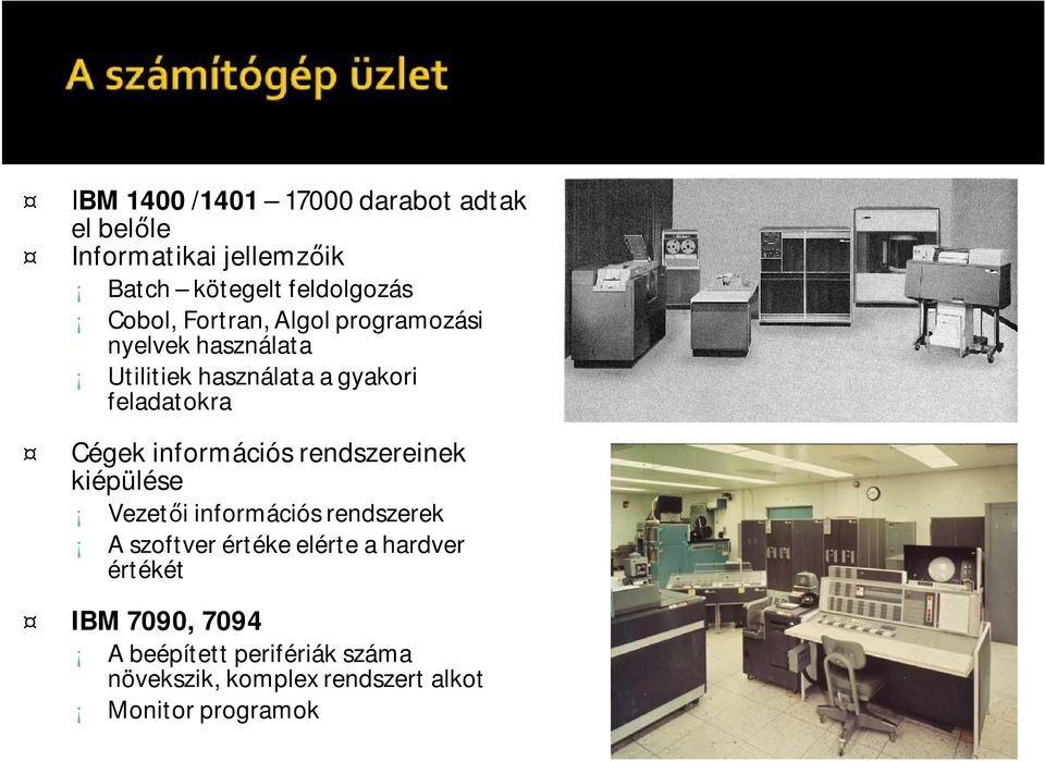 Cégek információs rendszereinek kiépülése Vezetői információs rendszerek A szoftver értéke elérte a