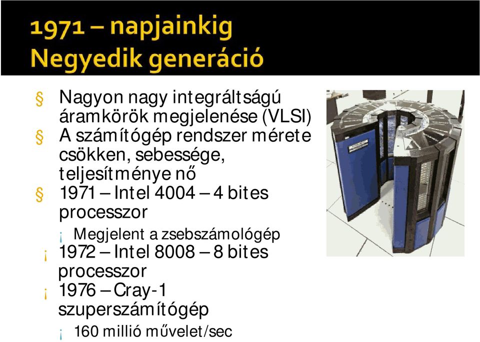 4004 4 bites processzor Megjelent a zsebszámológép 1972 Intel 8008