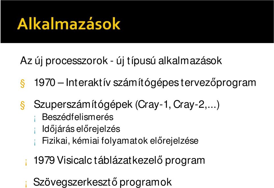 ..) Beszédfelismerés Időjárás előrejelzés Fizikai, kémiai