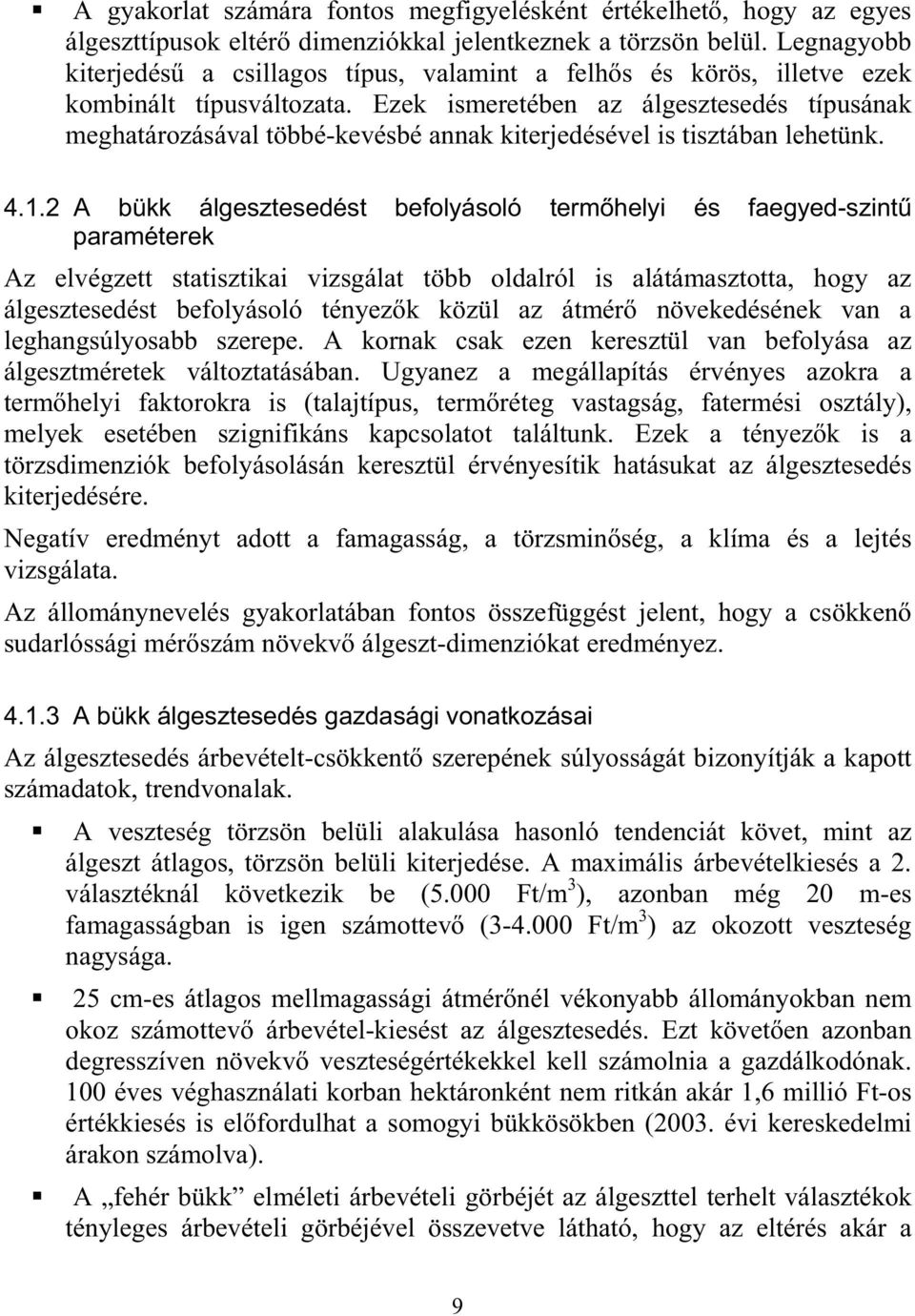 Ezek ismeretében az álgesztesedés típusának meghatározásával többé-kevésbé annak kiterjedésével is tisztában lehetünk. 4.1.