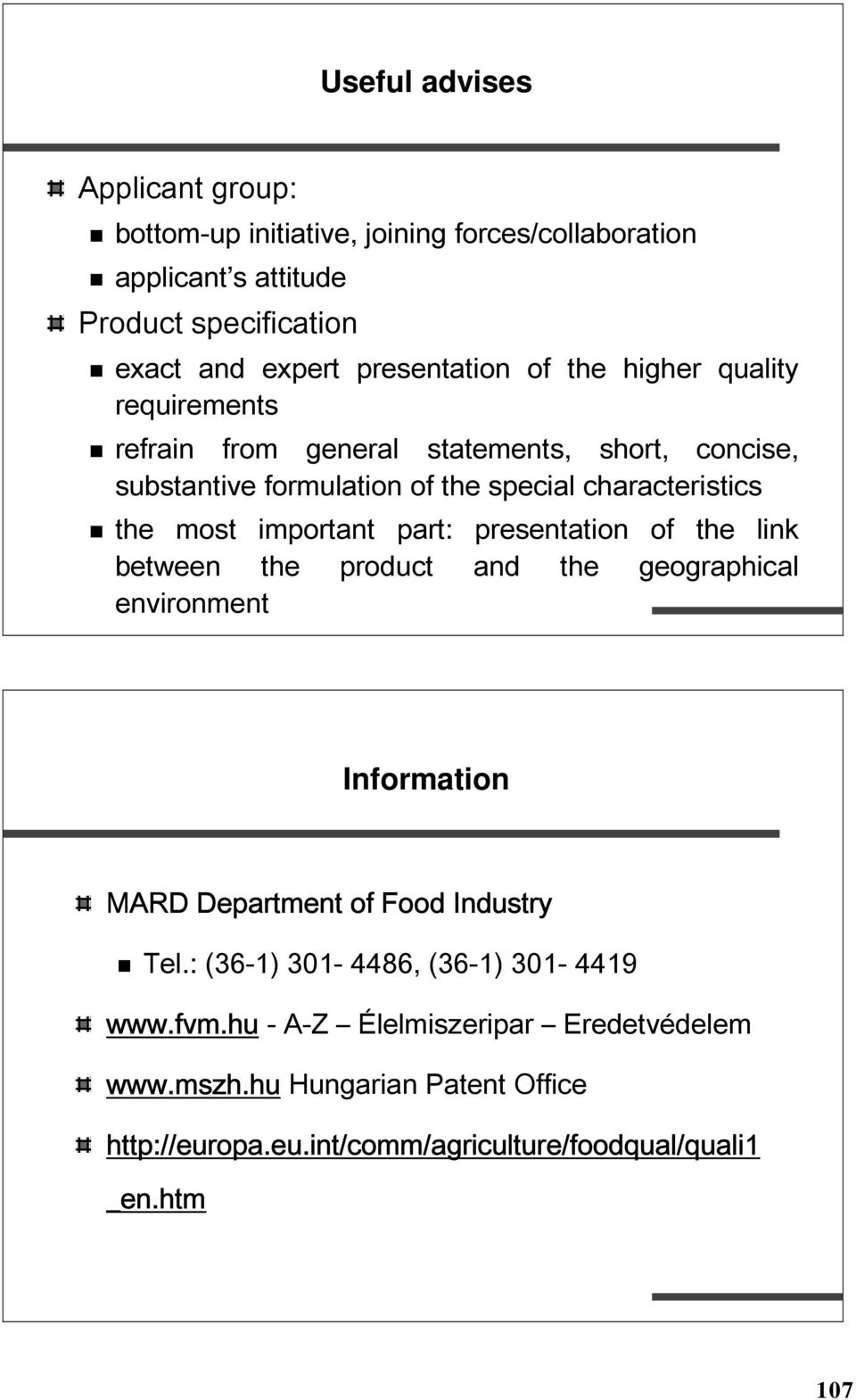 part: presentation of the link between the product and the geographical environment Information MARD Department of Food Industry Tel.