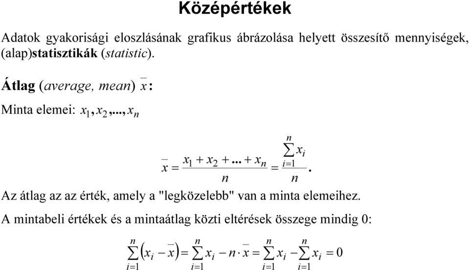 ... i i + + + Az átlag az az érték, amely a "legközelebb" va a mita elemeihez.