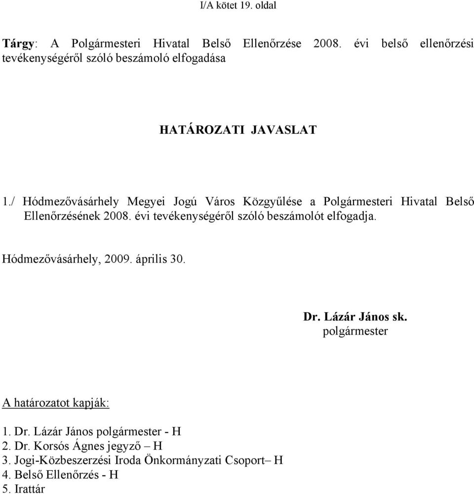 / Hódmezővásárhely Megyei Jogú Város Közgyűlése a Polgármesteri Hivatal Belső Ellenőrzésének 2008.