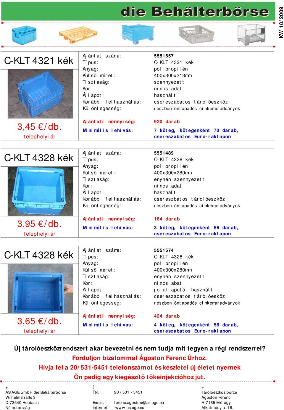 csereszbatos tárolóeszköz 164 darab 3 köteg, kötegenként 56 darab, 5551574 C-KLT 4328 kék 400x300x280mm nincs abat jó állapotú, csereszabatos tárolóesköz 424 darab