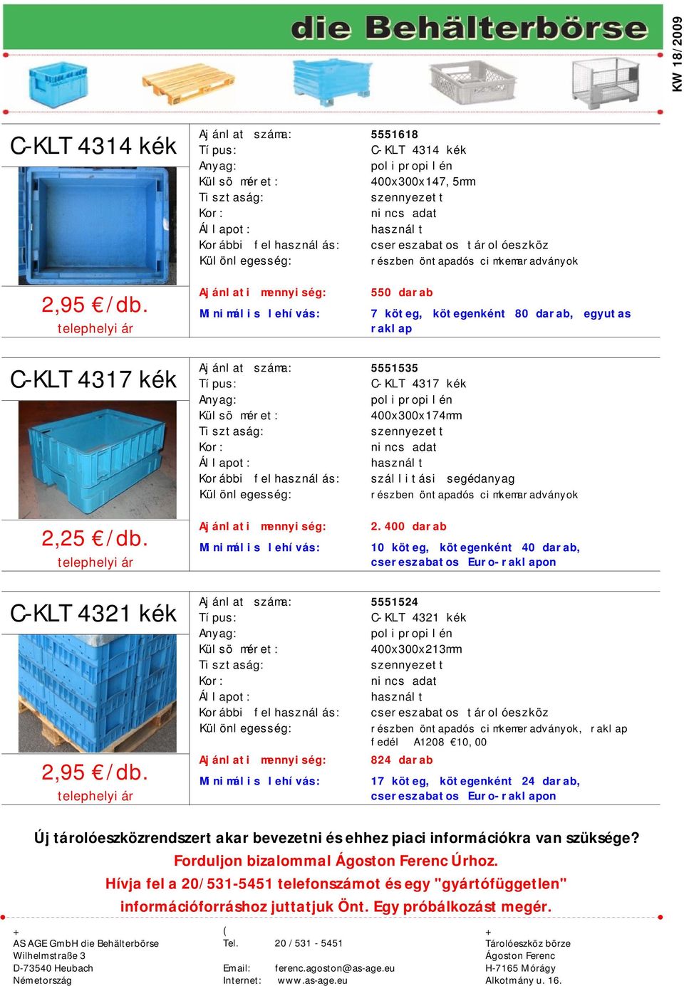 2.400 darab 10 köteg, kötegenként 40 darab, 5551524 C-KLT 4321 kék 400x300x213mm szennyezett részben öntapadós cimkemeradványok, raklap fedél A1208 10,00 824